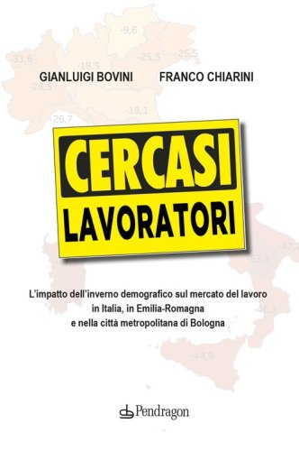 Cercasi lavoratori. L'impatto dell'inverno demografico sul mercato del lavoro in Italia, in Emilia-Romagna e nella citt&agrave; metropolitana di Bologna