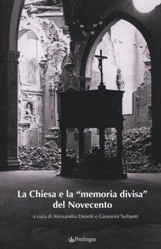 La Chiesa e la &laquo;memoria divisa&raquo; del Novecento