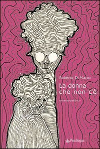 La donna che non c'&egrave;