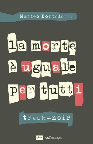 La morte &egrave; uguale per tutti. Trash-noir