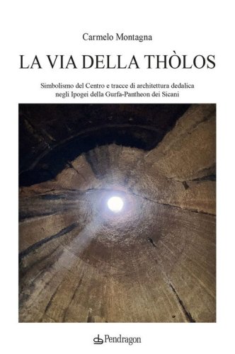 La via della Th&ograve;los. Simbolismo del centro e tracce di architettura dedalica negli Ipogei della Gurfa-Pantheon dei Sicani
