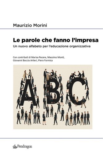 Le parole che fanno l'impresa. Un nuovo alfabeto per l'educazione organizzativa
