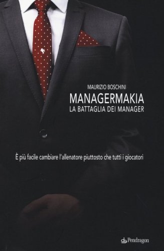 Managermakia. La battaglia dei manager. &Egrave; pi&ugrave; facile cambiare l'allenatore piuttosto che tutti i giocatori