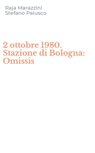 2 ottobre 1980. Stazione di Bologna: Omissis