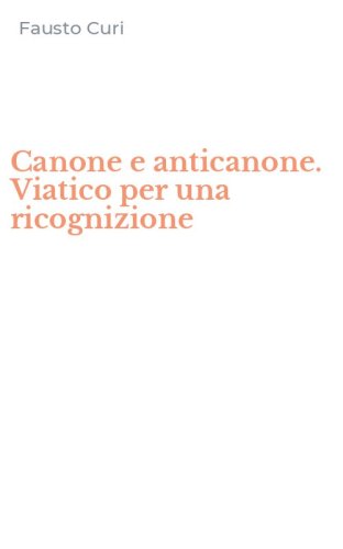 Canone e anticanone. Viatico per una ricognizione