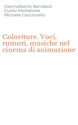Coloriture. Voci, rumori, musiche nel cinema di animazione