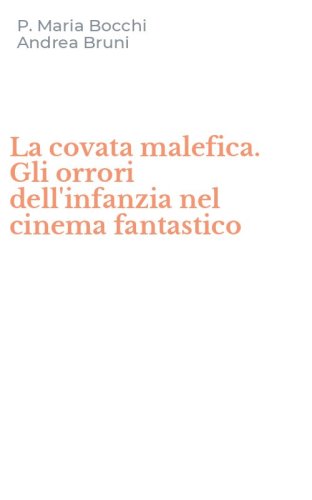 La covata malefica. Gli orrori dell'infanzia nel cinema fantastico