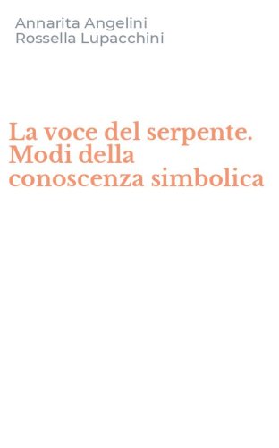 La voce del serpente. Modi della conoscenza simbolica