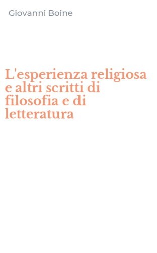L'esperienza religiosa e altri scritti di filosofia e di letteratura