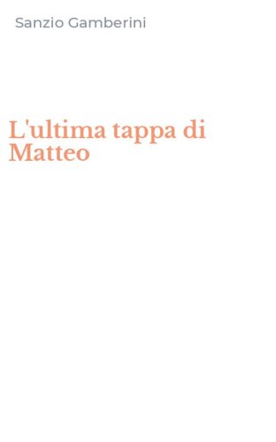 L'ultima tappa di Matteo