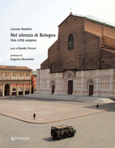 Nel silenzio di Bologna. Una citt&agrave; sospesa