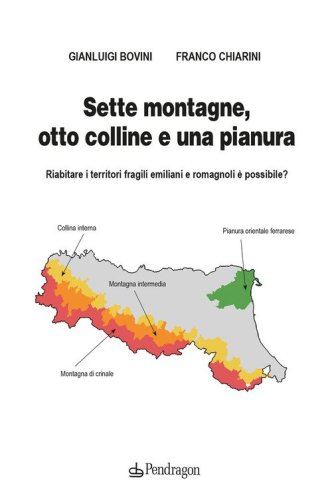 Sette montagne, otto colline e una pianura. Riabitare i territori fragili emiliani e romagnoli &egrave; possibile?