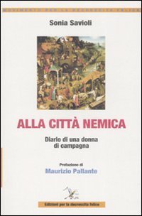 Alla citt&agrave; nemica. Diario di una donna di campagna