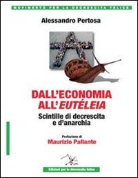 Dall'economia all'eut&eacute;leia. Scintille di decrescita e d'anarchia