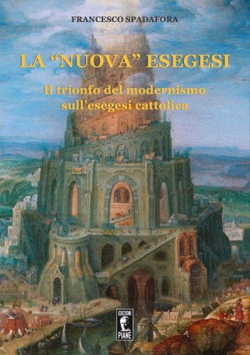 La &laquo;nuova&raquo; esegesi. Il trionfo del modernismo sull'esegesi cattolica