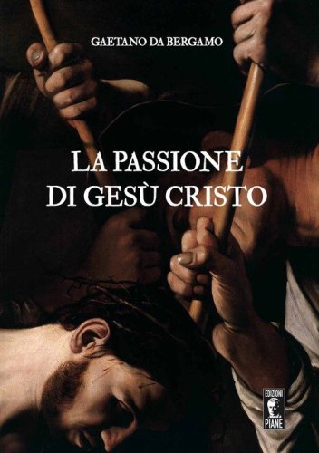 La Passione di Ges&ugrave; Cristo