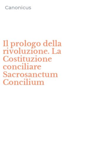 Il prologo della rivoluzione. La Costituzione conciliare Sacrosanctum Concilium