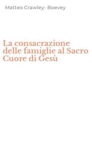 La consacrazione delle famiglie al Sacro Cuore di Ges&ugrave;