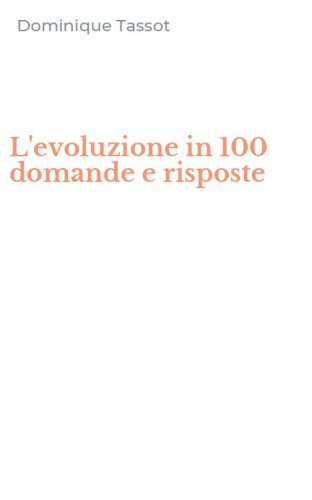 L'evoluzione in 100 domande e risposte