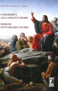 Uniformit&agrave; alla volont&agrave; di Dio. Modo di conversare con Dio