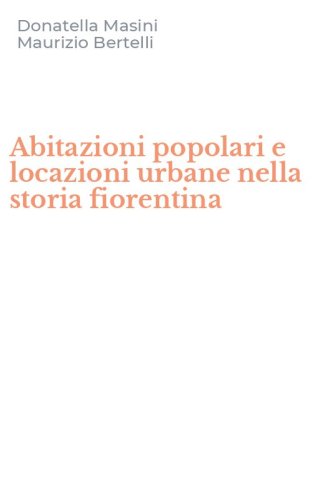 Abitazioni popolari e locazioni urbane nella storia fiorentina