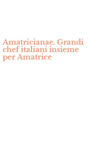 Amatricianae. Grandi chef italiani insieme per Amatrice