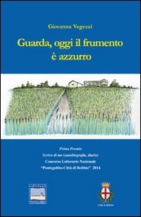 Guarda, oggi il frumento &egrave; azzurro