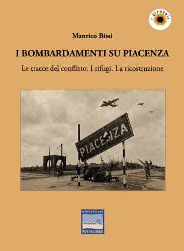 I bombardamenti su Piacenza: i traumi e la ricostruzione (1943-'65)