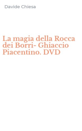 La magia della Rocca dei Borri-Ghiaccio Piacentino. DVD