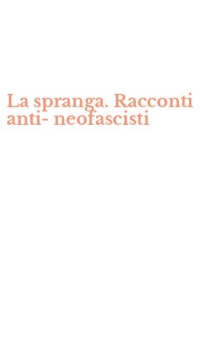 La spranga. Racconti anti-neofascisti