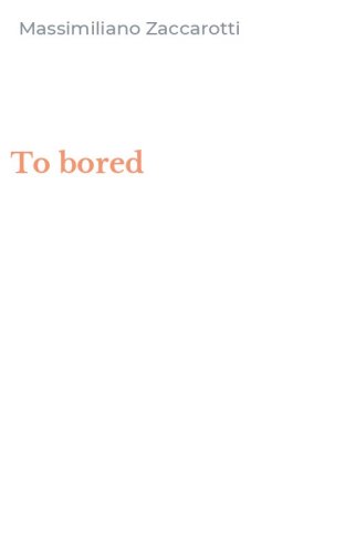 To bored