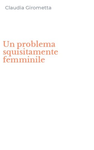 Un problema squisitamente femminile