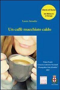 Un caff&egrave; macchiato caldo