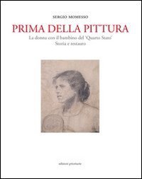 Prima della pittura. La donna con il bambino del &laquo;Quarto stato&raquo;. Sotira e restauro