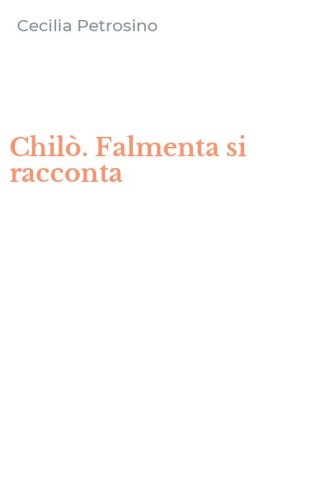 Chil&ograve;. Falmenta si racconta