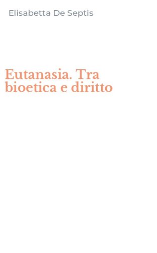 Eutanasia. Tra bioetica e diritto