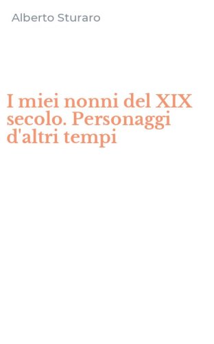 I miei nonni del XIX secolo. Personaggi d'altri tempi