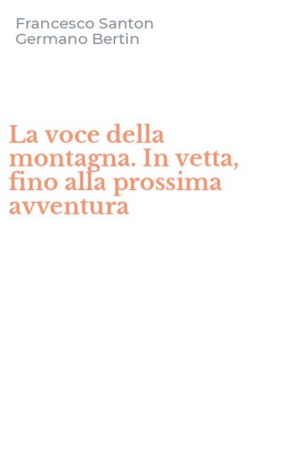 La voce della montagna. In vetta, fino alla prossima avventura