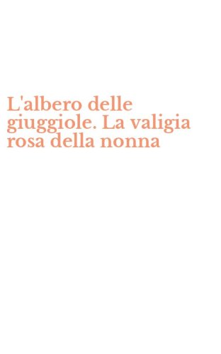 L'albero delle giuggiole. La valigia rosa della nonna