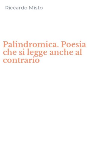 Palindromica. Poesia che si legge anche al contrario