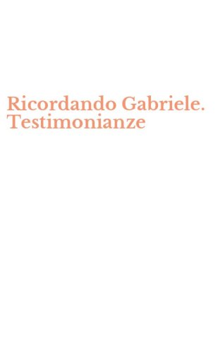 Ricordando Gabriele. Testimonianze