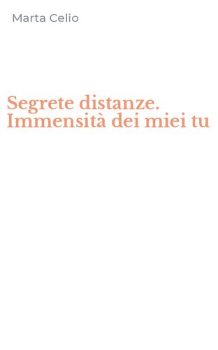 Segrete distanze. Immensit&agrave; dei miei tu