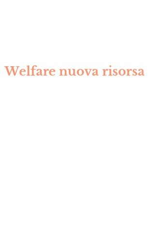 Welfare nuova risorsa