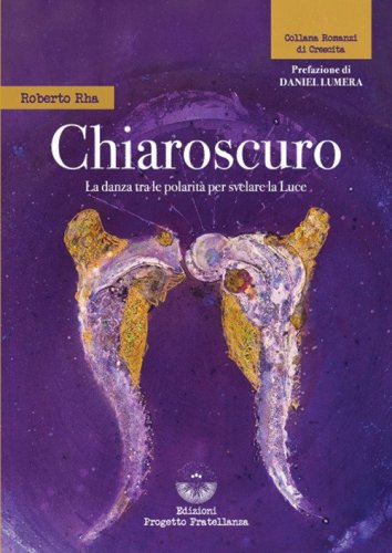 Chiaroscuro. La danza tra le polarit&agrave; per svelare la Luce