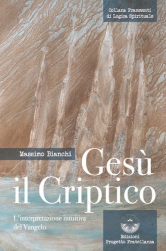 Ges&ugrave; il criptico. L'interpretazione intuitiva del Vangelo