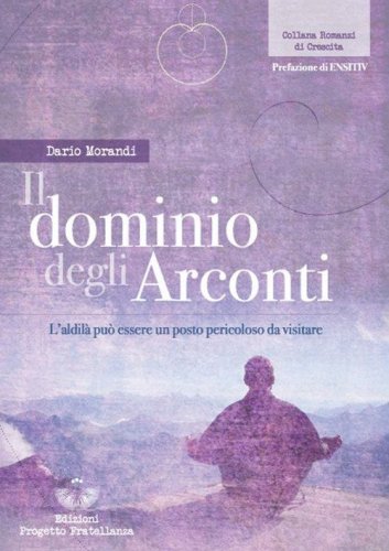 Il dominio degli Arconti. L'aldil&agrave; pu&ograve; essere un posto pericoloso da visitare