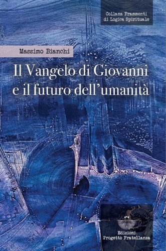 Il Vangelo di Giovanni e il futuro dell'umanit&agrave;