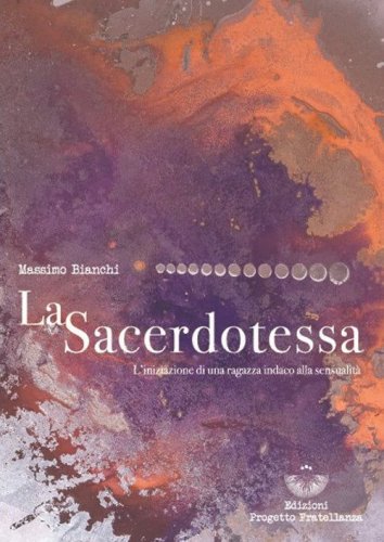 La sacerdotessa. L'iniziazione di una ragazza indaco alla sensualit&agrave;