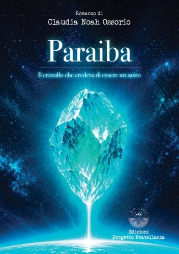 Paraiba. Il cristallo che credeva di essere un sasso