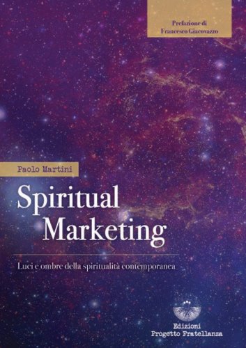 Spiritual marketing. Luci e ombre della spiritualit&agrave; contemporanea